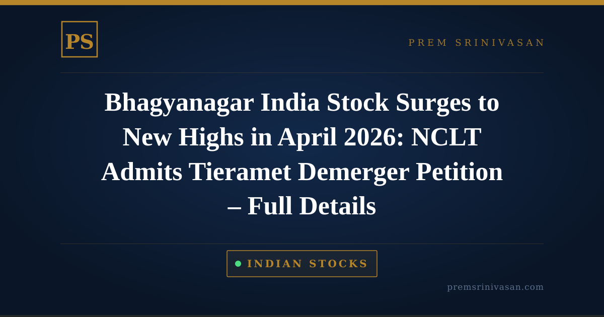 Bhagyanagar India Stock Surges to New Highs in April 2026: NCLT Admits Tieramet Demerger Petition – Full Details